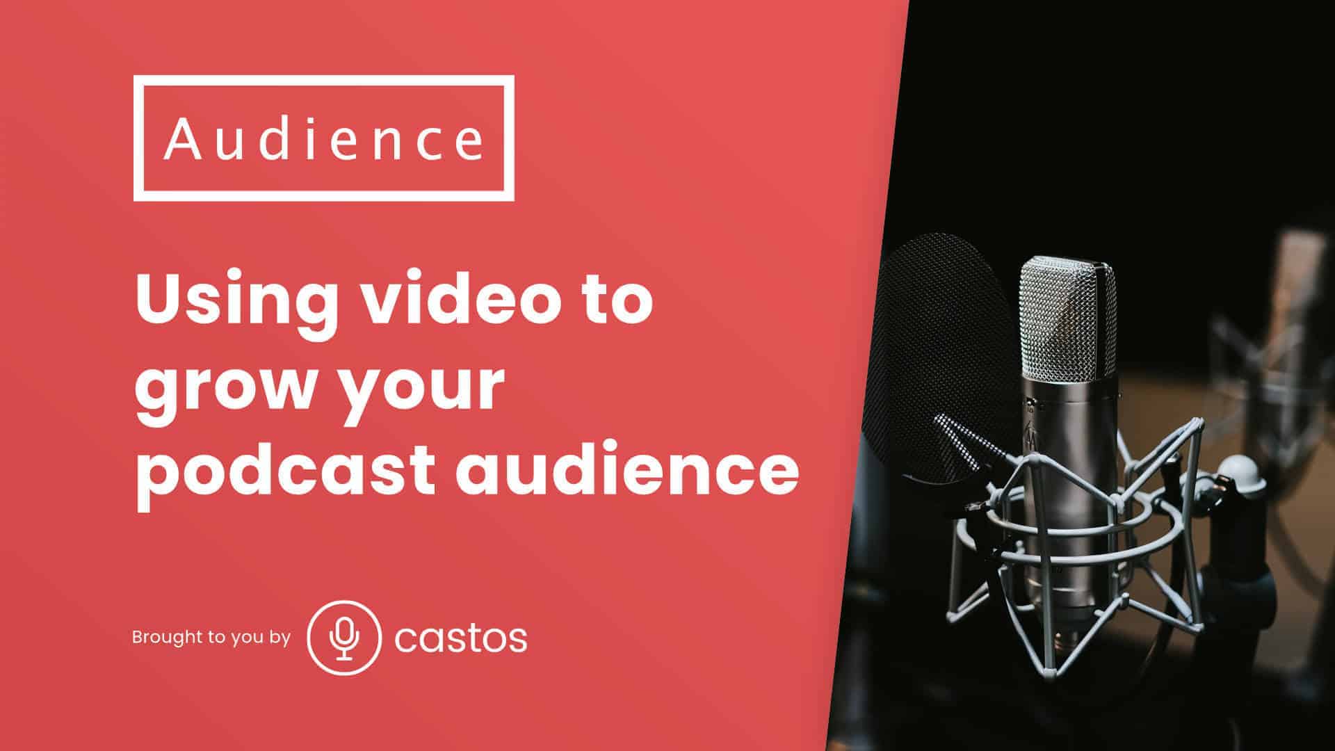 Thoughts On Using Video To Grow Your Podcast Castos 