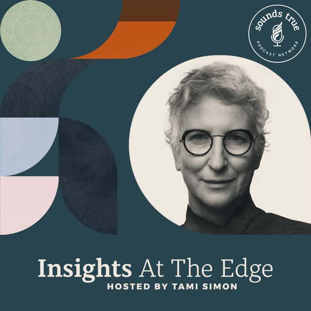 Best Podcasts on Spirituality: Sounds True: Insights at the Edge