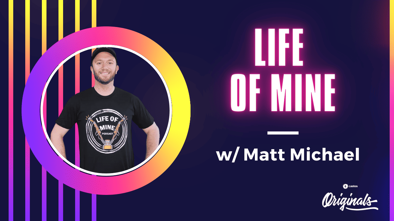 Life of Mine with Matt Michael Castos