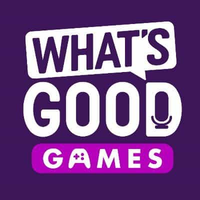 Best gaming podcasts: What's Good Games